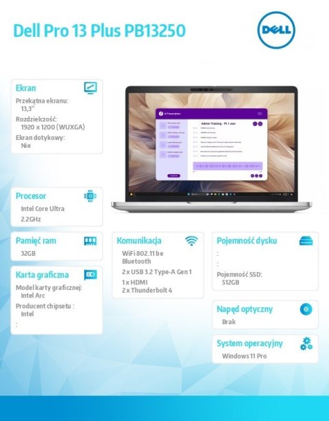 Laptop Dell Pro 13 Plus PB13250 W11P Ultra 7 268V/32GB/512GB/13.3 FHD+/Arc/FgrPr&SmtCd/FHD/IRCam/Mic/WWAN Ready+BT/BcklKb/3C/vPr