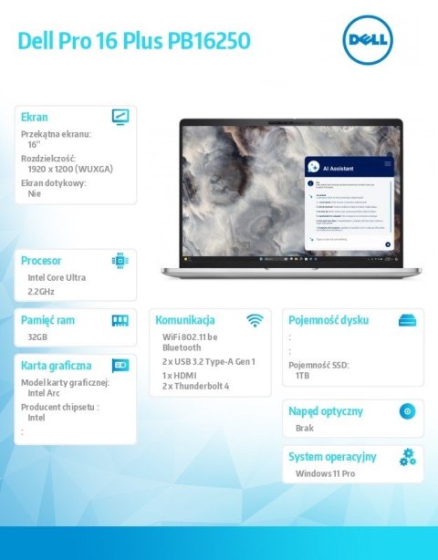 Laptop Dell Pro 16 Plus PB16250 W11P Ultra 7 268V/32GB/1TB/16.0 FHD+/Arc/FgrPr&SmtCd/FHD/IRCam/Mic/WLAN+BT/BcklKb/3C/vPro/3YPS A