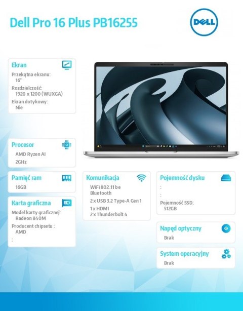 Laptop Dell Pro 16 Plus PB16255 W11P AMD Ryzen AI 5 PRO 340/16GB/512GB CL25/16.0 FHD+/AMD Radeon840M/FPr&SmtCd/FHD/IRCam/Mic/WLA